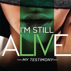 I'm Still Alive: My Testimony